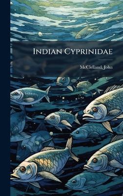 Indian Cyprinidae - John McClelland - cover