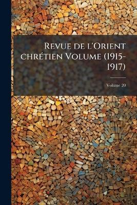 Revue de l'Orient chrÃ(c)tien Volume (1915-1917) - Anonymous - cover