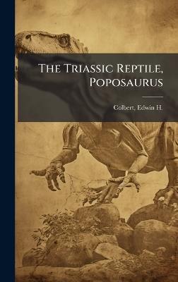 The Triassic Reptile, Poposaurus - Edwin H 1905-2001 Colbert - cover