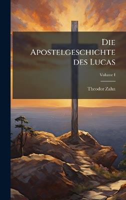 Die Apostelgeschichte des Lucas - Theodor Zahn - cover
