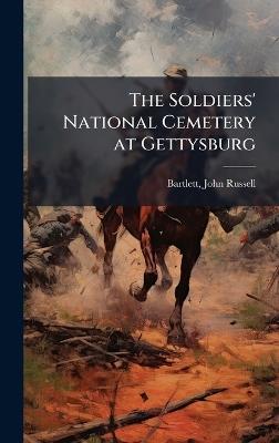 The Soldiers' National Cemetery at Gettysburg - John Russell Bartlett - cover