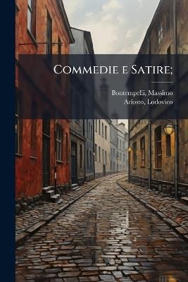 Commedie e Satire; - Massimo Bontempelli,Lodovico Ariosto - cover