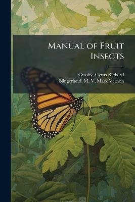 Manual of Fruit Insects - Cyrus Richard Crosby,M Slingerland - cover