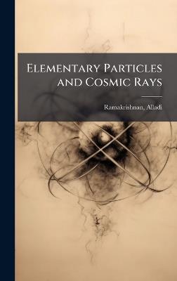 Elementary Particles and Cosmic Rays - Alladi Ramakrishnan - cover