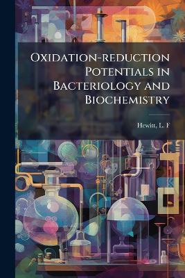 Oxidation-reduction Potentials in Bacteriology and Biochemistry - L F Hewitt - cover