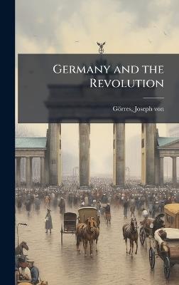 Germany and the Revolution - Joseph Von Görres - cover