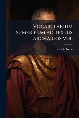 Vocabularium sumericum ad textus archaicos vdl - Anton Deimel - cover