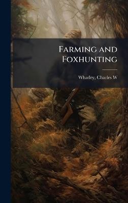 Farming and Foxhunting - Charles W Whatley - cover