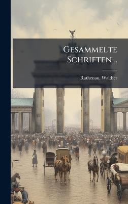 Gesammelte Schriften .. - Walther Rathenau - cover