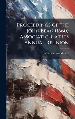 Proceedings of the John Bean (1660) Association, at its Annual Reunion - cover