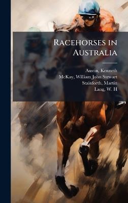 Racehorses in Australia - Kenneth Austin,William John Stewart McKay,Martin Stainforth - cover