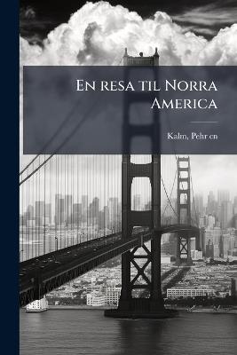 En resa til Norra America - Pehr Kalm - cover
