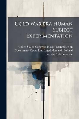 Cold War era Human Subject Experimentation - cover