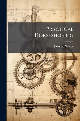Practical Horseshoeing - George Fleming - cover