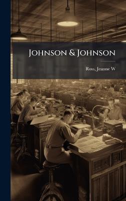Johnson & Johnson - Jeanne W Ross - cover