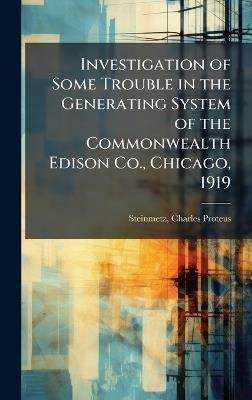Investigation of Some Trouble in the Generating System of the Commonwealth Edison Co., Chicago, 1919 - Charles Proteus Steinmetz - cover