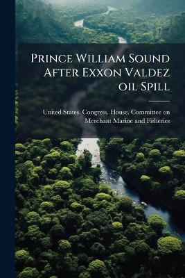 Prince William Sound After Exxon Valdez oil Spill - cover