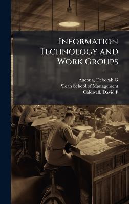 Information Technology and Work Groups - Deborah G Ancona,David F Caldwell - cover