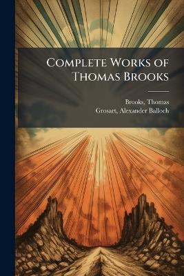 Complete Works of Thomas Brooks - Thomas Brooks,Alexander Balloch Grosart - cover