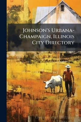 Johnson's Urbana-Champaign, Illinois City Directory - Anonymous - cover