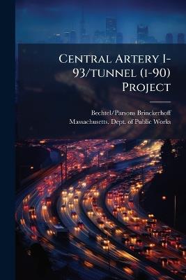 Central Artery I-93/tunnel (i-90) Project - Bechtel/Parsons Brinckerhoff - cover