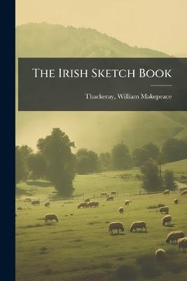 The Irish Sketch Book - William Makepeace Thackeray - cover
