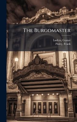 The Burgomaster - Gustav Luders,Frank Pixley - cover