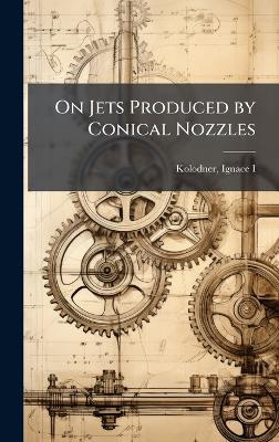 On Jets Produced by Conical Nozzles - Ignace Kolodner - cover
