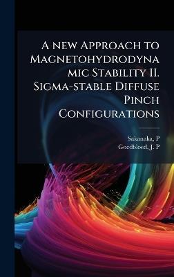 A new Approach to Magnetohydrodynamic Stability II. Sigma-stable Diffuse Pinch Configurations - P Sakanaka,J P Goedbloed - cover
