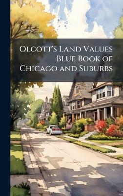 Olcott's Land Values Blue Book of Chicago and Suburbs - Anonymous - cover