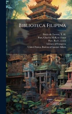 Biblioteca Filipina - T H 1857-1925 Pardo De Tavera,Charles McKew Donor Parr,Ruth Parr - cover