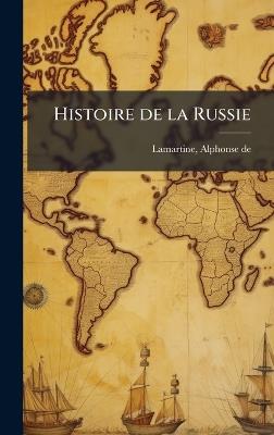 Histoire de la Russie - Alphonse De Lamartine - cover
