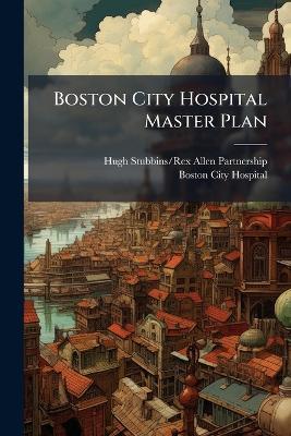 Boston City Hospital Master Plan - Hugh Stubbins/Rex Allen Partnership - cover