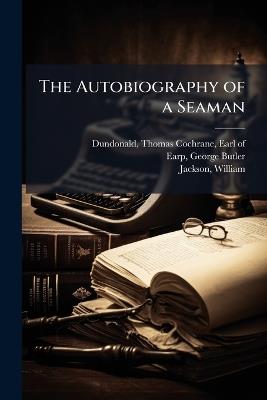 The Autobiography of a Seaman - George Butler Earp,William Jackson - cover