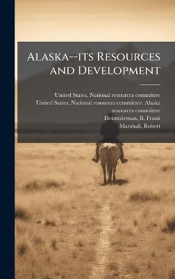 Alaska--its Resources and Development - cover