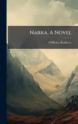 Narka. A Novel - Kathleen O'Meara - cover