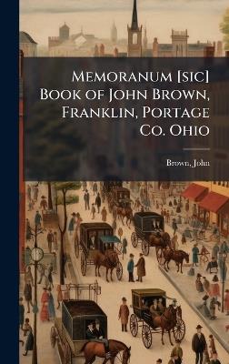 Memoranum [sic] Book of John Brown, Franklin, Portage Co. Ohio - John Brown - cover