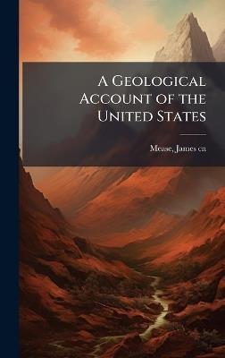 A Geological Account of the United States - James Mease - cover