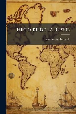 Histoire de la Russie - Alphonse De Lamartine - cover