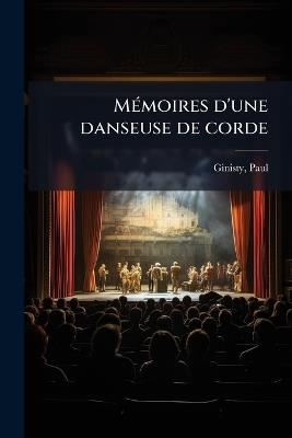 MÃ(c)moires d'une danseuse de corde - Paul Ginisty - cover