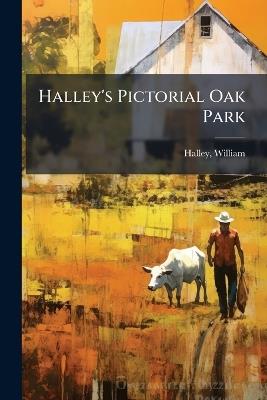 Halley's Pictorial Oak Park - William Halley - cover