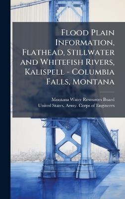 Flood Plain Information, Flathead, Stillwater and Whitefish Rivers, Kalispell - Columbia Falls, Montana - cover