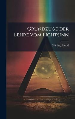 GrundzÃ1/4ge der Lehre vom Lichtsinn - Ewald Hering - cover