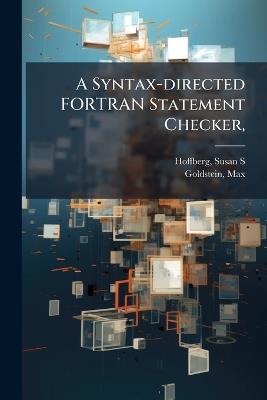 A Syntax-directed FORTRAN Statement Checker, - Susan S Hoffberg,Max Goldstein - cover
