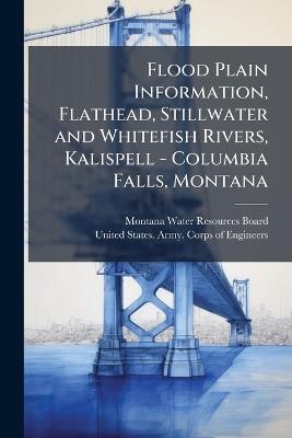 Flood Plain Information, Flathead, Stillwater and Whitefish Rivers, Kalispell - Columbia Falls, Montana - cover