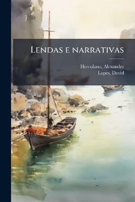 Lendas e narrativas - Alexandre Herculano,David Lopes - cover