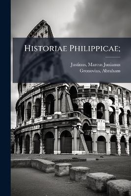 Historiae Philippicae; - Marcus Junianus Justinus,Abraham Gronovius - cover