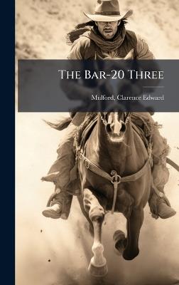 The Bar-20 Three - Clarence Edward Mulford - cover