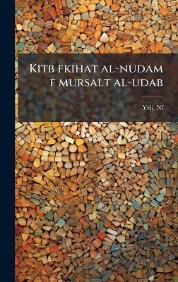 Kitb fkihat al-nudam f mursalt al-udab - Nf Yzij - cover