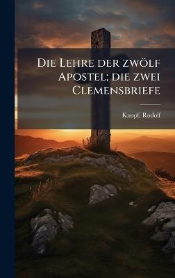 Die Lehre der zwölf Apostel; die zwei Clemensbriefe - Rudolf Knopf - cover